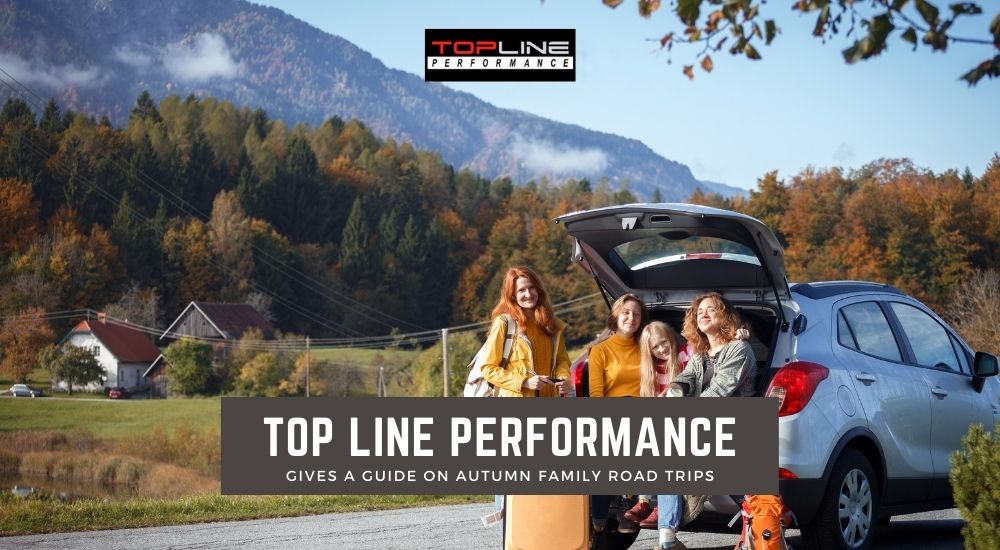 Top Line Performance Gives A Guide On Autumn Family Road Trips