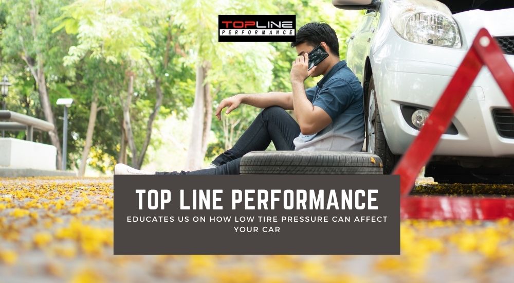Top Line Performance Educates Us On How Low Tire Pressure Can Affect Your Car