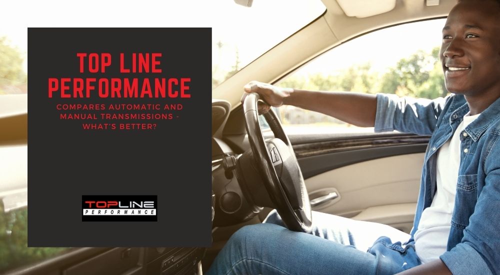 Top Line Performance Compares Automatic and Manual Transmissions – What’s Better?